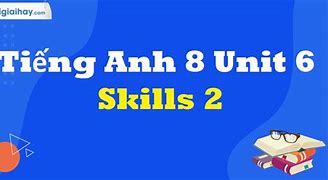 Anh 6 Unit 8 Skill 2